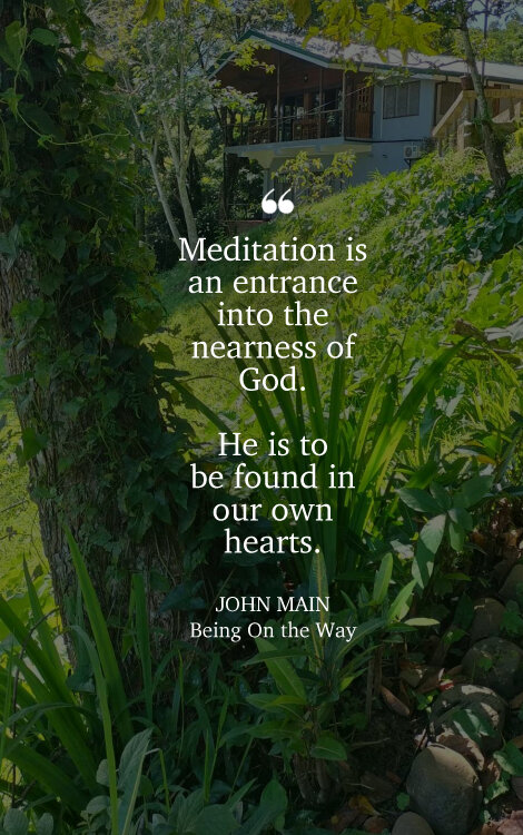 John Main says meditation is an entrance into the nearness of God.