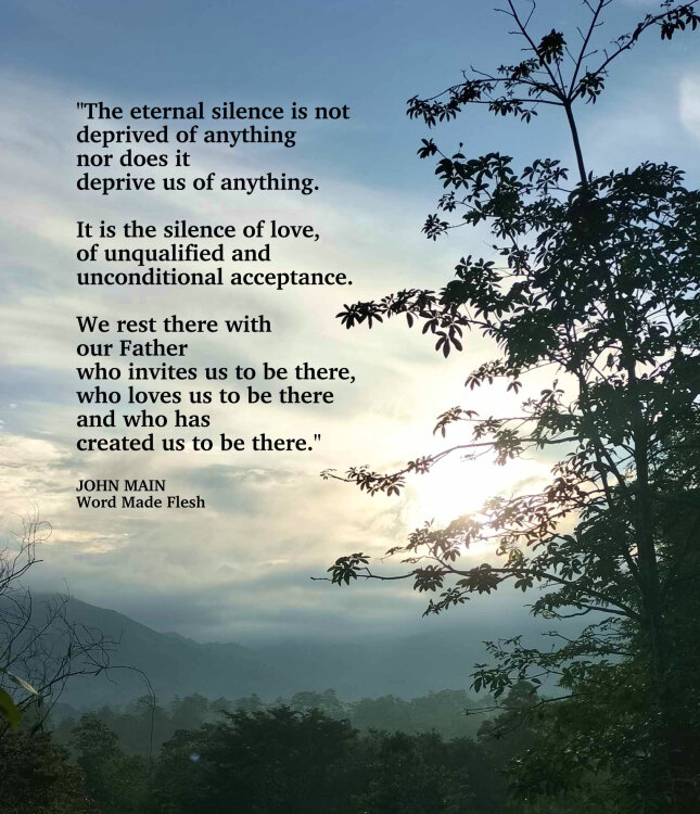 John Main says the eternal silence is the silence of love.