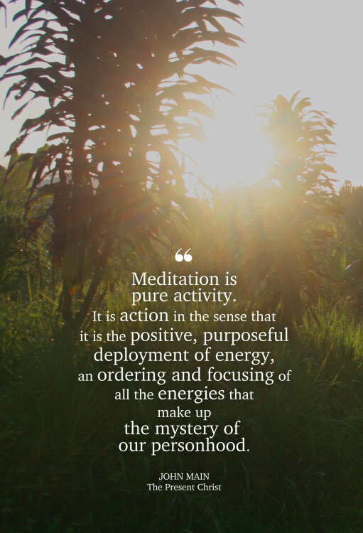 John Main says meditation is pure activity.