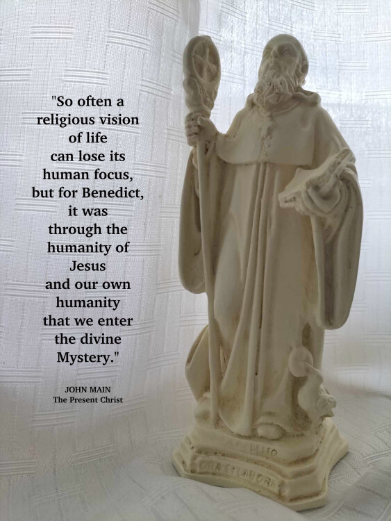 John Main says, for Benedict, it was thru Jesus' humanity and ours that we enter the divine Mystery.