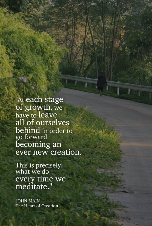 John Main says at each stage of growth we must leave self behind.