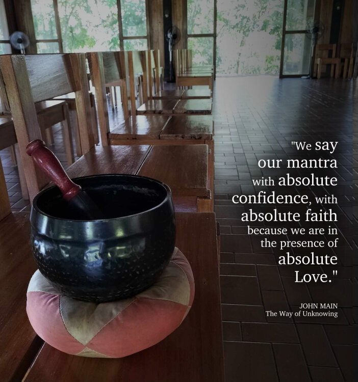 John Main says we say our mantra with confidence because we are in the presence of absolute Love.