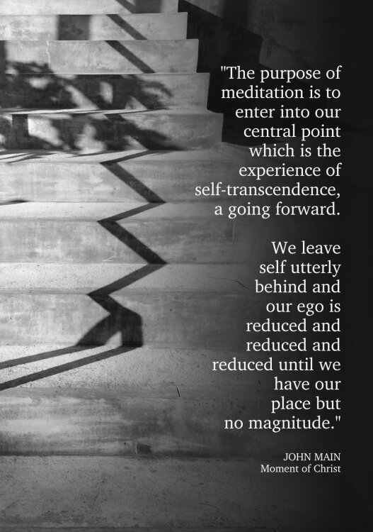 John Main says in meditation we leave self utterly behind.