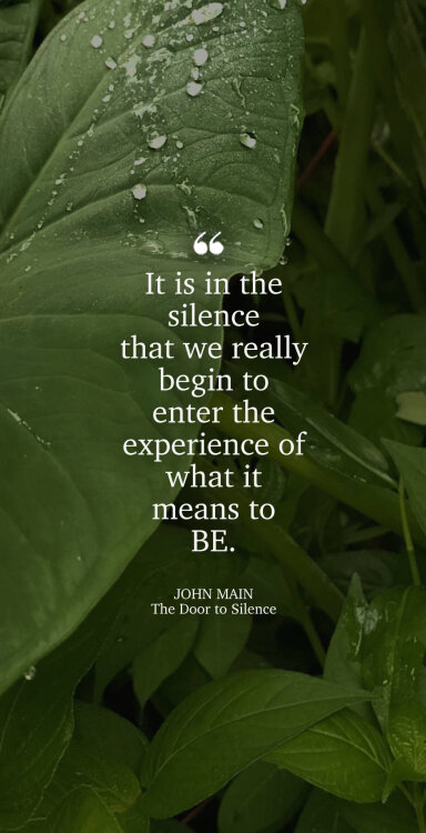 John Main says it is in silence that we experience what it means to BE.