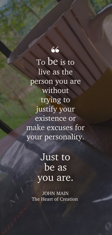 John Main says to be is to live as the person you are.