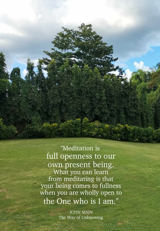 John Main says meditation is full openness to our own present being.