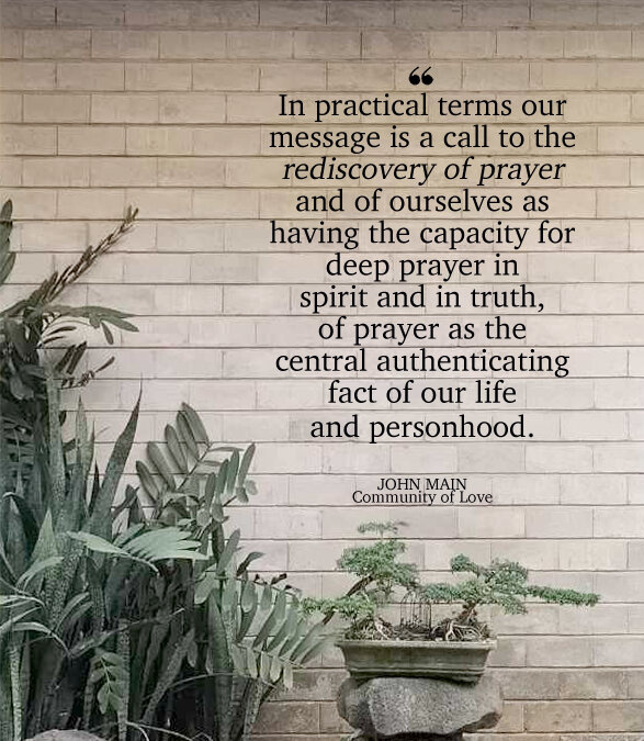 John Main says our message is a call to the rediscovery of prayer.