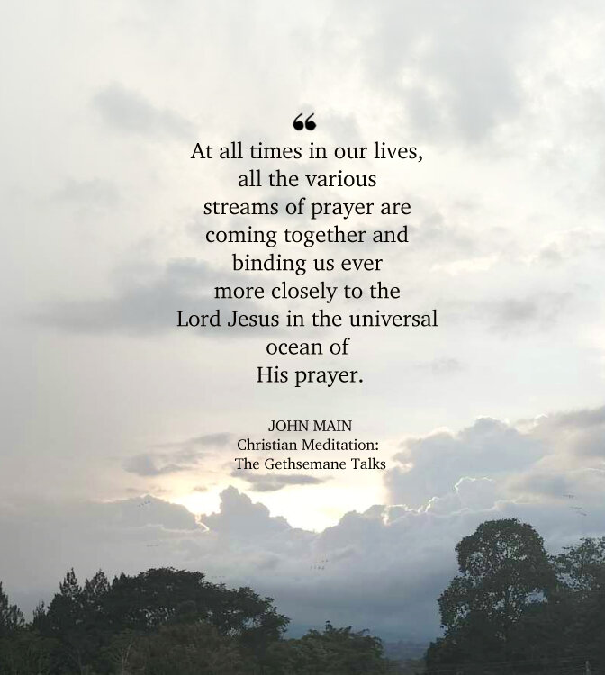 John Main says all the various streams of prayer bind us closely to the Lord Jesus.