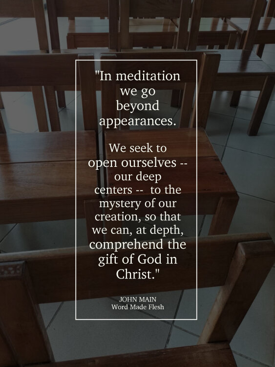 John Main says in meditation we seek to open ourselves to the mystery of our creation.