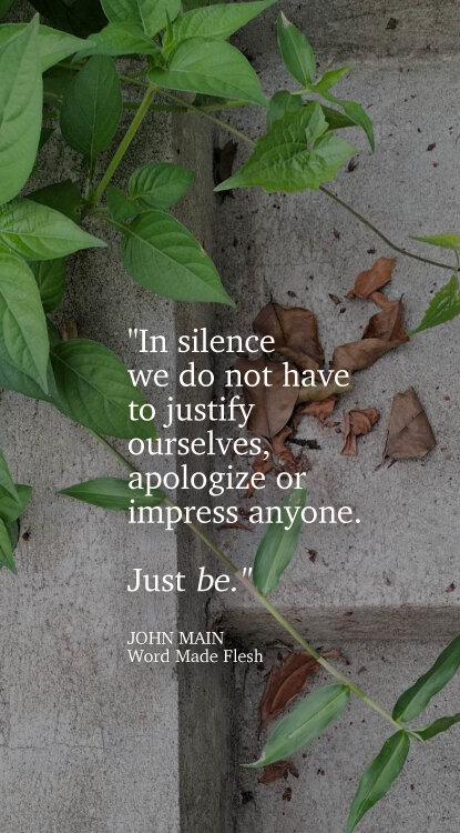 John Main says in silence we can just be.