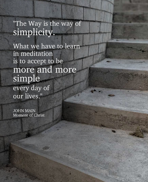 John Main says the Way is the way of simplicity.