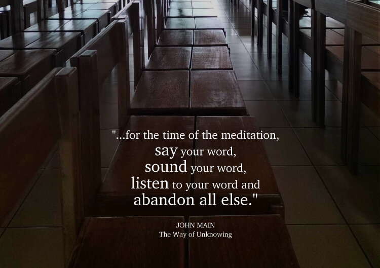 John Main says, during meditation, say your word and abandon all else.