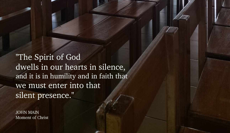 John Main says the Spirit of God dwells in our hearts in silence.